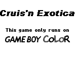 Game Boy Error Message - Cruis'n Exotica