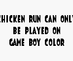 Game Boy Error Message - Chicken Run