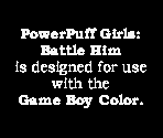 Game Boy Error Message - The Powerpuff Girls: Battle HIM