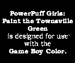 Game Boy Error Message - The Powerpuff Girls: Paint the Townsville Green