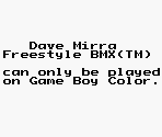 Game Boy Error Message - Dave Mirra Freestyle BMX