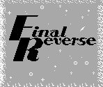 Startup Screen & Title Screen - Final Reverse (JPN)