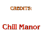 Credits - Chill Manor